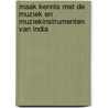 Maak kennis met de Muziek en Muziekinstrumenten van India by Madhumita Dutta