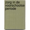 Zorg in de voorschoolse periode by W. De Geus