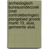 Archeologisch Bureauonderzoek (met controleboringen) Plangebied Groote Markt 13, Sluis, Gemeente Sluis by J. Ras