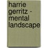 Harrie Gerritz - Mental Landscape