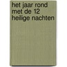 Het jaar rond met de 12 Heilige Nachten by I. Kraak