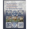 Mythologische voorstellingen op Nederlandse tegels by Reinhard Stupperich