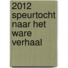 2012 Speurtocht naar het ware verhaal door F. Butter