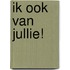 Ik ook van jullie!