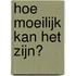 Hoe moeilijk kan het zijn?