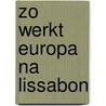 Zo werkt Europa na Lissabon door Dirk Sterckx