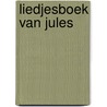 Liedjesboek van Jules door Annemie Berebrouckx