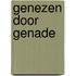 Genezen door genade