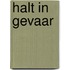 Halt in gevaar