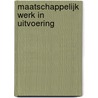Maatschappelijk werk in uitvoering door Mirjam Groen