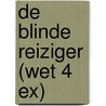 De blinde reiziger (wet 4 ex) by Ronald Giphart