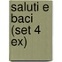 Saluti e baci (set 4 ex)