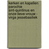 Kerken en kapellen parochie Sint-Quintinus en Onze-Lieve-Vrouw - Virga Jessebasiliek by Thomas Matei