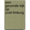 Een gezonde kijk op Zuid-Limburg door P.H.G. Lamberts