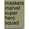 Maskers Marvel super hero squad by Nvt.