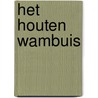Het Houten Wambuis by M. Groothedde