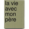 La vie avec mon père door S. Rose