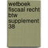 Wetboek Fiscaal recht BTW supplement 38