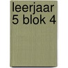 leerjaar 5 blok 4 door Truus Verstocken