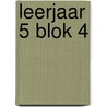 leerjaar 5 blok 4 door Truus Verstocken