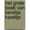 Het grote boek van Kereltje Kareltje by Tosca Menten