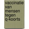 Vaccinatie van mensen tegen Q-koorts door K. Groeneveld
