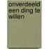 Onverdeeld een ding te willen