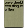 Onverdeeld een ding te willen by Søren Kierkegaard