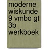 Moderne wiskunde 9 vmbo gt 3b werkboek by Unknown