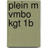 Plein M vmbo kgt 1B door Onbekend
