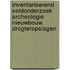 Inventariserend veldonderzoek archeologie nieuwbouw Drogteropslagen