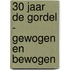 30 JAAR DE GORDEL - GEWOGEN EN BEWOGEN