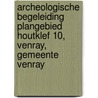 Archeologische Begeleiding Plangebied Houtklef 10, Venray, Gemeente Venray door G.M.H. Benerink