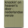 KNOCKIN' ON HEAVEN'S DOOR - NEDERLANDSE VERSIE door Wim Delvoye