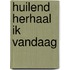 Huilend herhaal ik vandaag