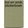 Bol en Smik stickerboek door Hans Bourlon