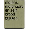 Molens, molenaars en zelf brood bakken door R. Bottemanne