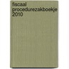 Fiscaal Procedurezakboekje 2010 door Onbekend
