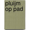 Pluijm Op Pad by R. Pluijm