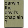Darwin: The Devil's Chaplain ? by Unknown