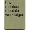BPV- Monteur Mobiele werktuigen door Onbekend