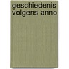 Geschiedenis volgens Anno by J. Sijmonsbergen