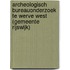 Archeologisch Bureauonderzoek Te Werve West (gemeente Rijswijk)