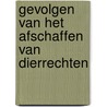 Gevolgen van het afschaffen van dierrechten by W.H.M. Baltussen