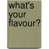 What's your flavour? door I. Goorts