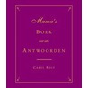 Mama's Boek met alle antwoorden door Carol Bolt