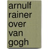 Arnulf Rainer over Van Gogh by Ron Dirven