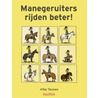 Manegeruiters rijden beter! by Afke Teunen