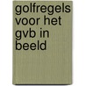 Golfregels voor het GVB in beeld by Nederlandse Golf Federatie