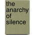 The Anarchy of Silence